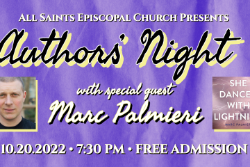 All Saints Episcopal Church Presents Authors' Night with special guest Marc Palmieri. 10.20.2022. 7:30 PM. Free Admission.